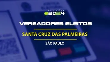 Lista dos vereadores eleitos em Santa Cruz das Palmeiras-SP nas Eleições 2024