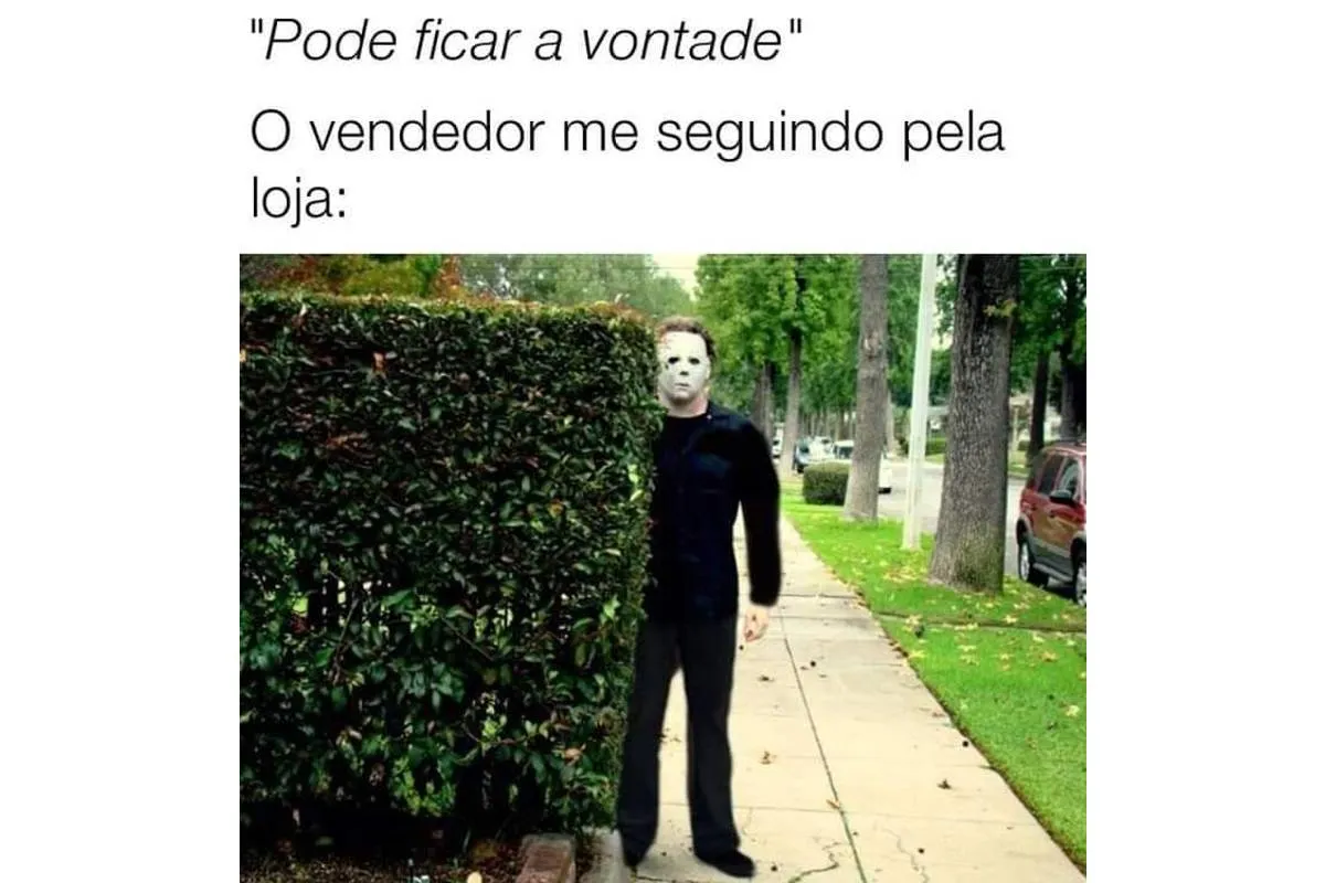 "Pode ficar a vontade: O vendedor me seguindo na loja!