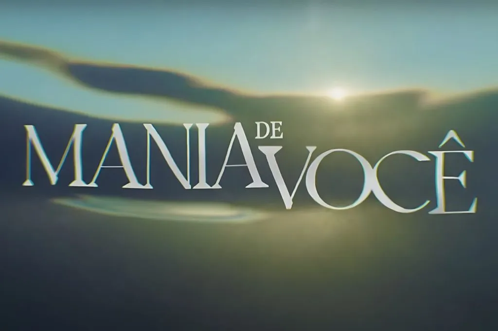 Resumo da novela Mania de Você: